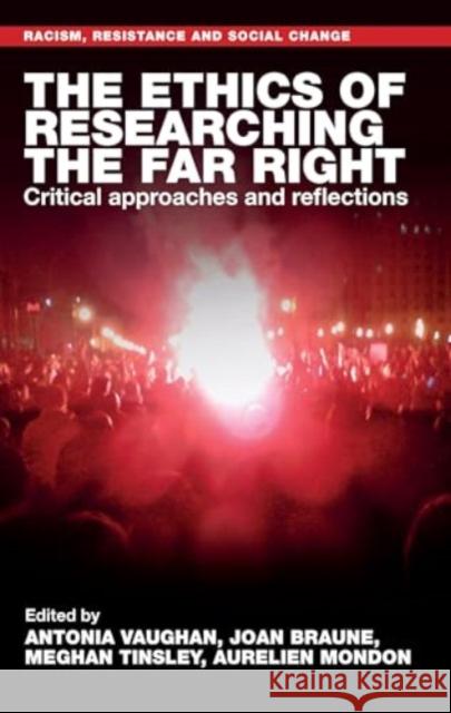 The Ethics of Researching the Far Right: Critical Approaches and Reflections Antonia Vaughan Joan Braune Meghan Tinsley 9781526173881 Manchester University Press - książka