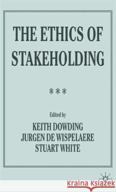 The Ethics of Stakeholding Keith Dowding Jurgen d Stuart White 9781403905802 Palgrave MacMillan - książka