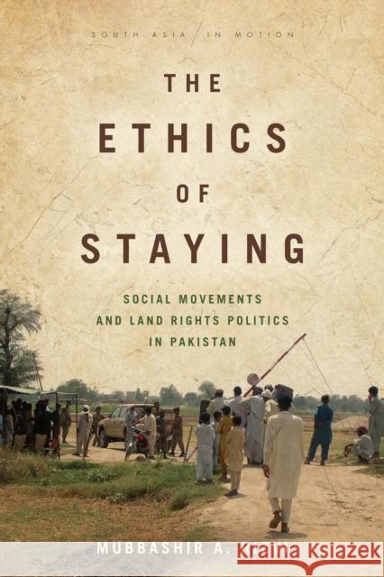 The Ethics of Staying: Social Movements and Land Rights Politics in Pakistan  9781503608092 Stanford University Press - książka