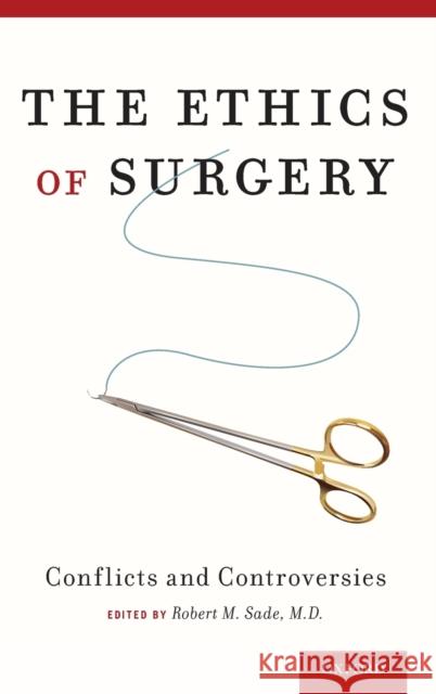 The Ethics of Surgery: Conflicts and Controversies Sade, Robert M. 9780190204532 Oxford University Press, USA - książka