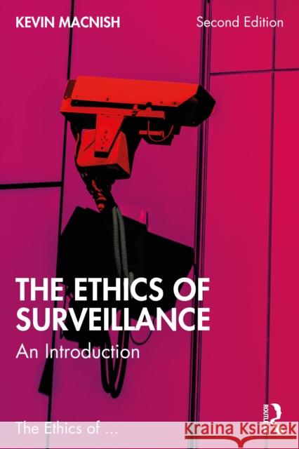 The Ethics of Surveillance: An Introduction Kevin (Sopra Steria and University of Leeds, UK) Macnish 9781032825045 Routledge - książka