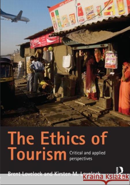 The Ethics of Tourism: Critical and Applied Perspectives Lovelock, Brent 9780415575584 TAYLOR & FRANCIS - książka