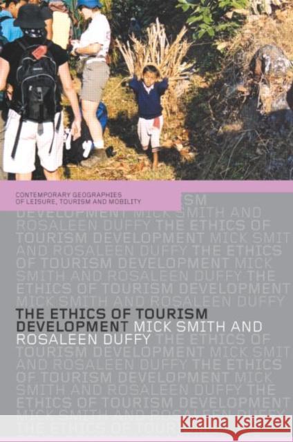 The Ethics of Tourism Development Rosaleen Duffy Mick Smith 9780415266864 Routledge - książka