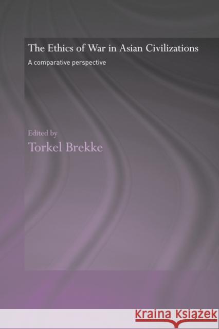 The Ethics of War in Asian Civilizations: A Comparative Perspective Brekke, Torkel 9780415342926 Routledge - książka