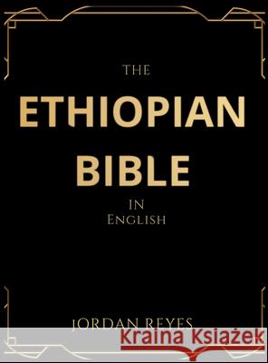 The Ethiopian Bible in English Jordan Reyes 9781918069693 Jordan Reyes - książka