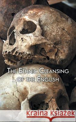 The Ethnic Cleansing of the English John Smith 9781504941334 Authorhouse - książka