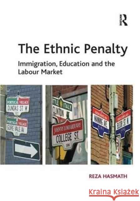 The Ethnic Penalty: Immigration, Education and the Labour Market Reza Hasmath 9781138260641 Taylor & Francis Ltd - książka