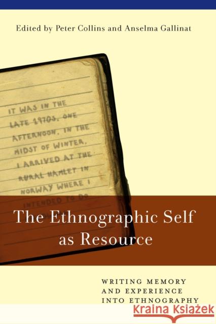 The Ethnographic Self as Resource: Writing Memory and Experience Into Ethnography Collins, Peter 9781845456566  - książka