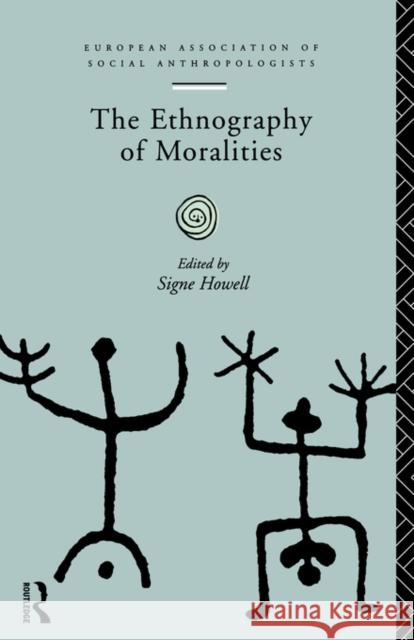 The Ethnography of Moralities Singe Howell European Association of Social Anthropol Signe Howell 9780415133593 Routledge - książka