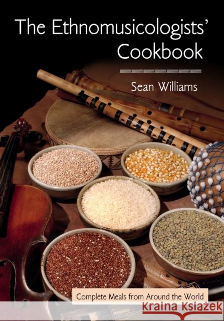 The Ethnomusicologists' Cookbook: Complete Meals from Around the World Williams, Sean 9780415978194 Routledge - książka