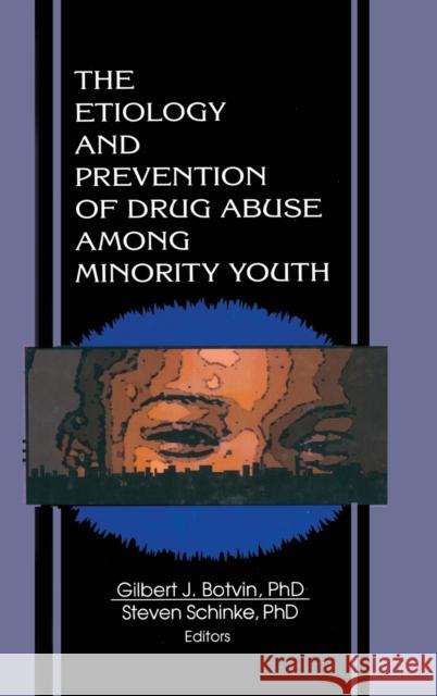 The Etiology and Prevention of Drug Abuse Among Minority Youth Gilbert J. Botvin 9780789003300 Haworth Press - książka