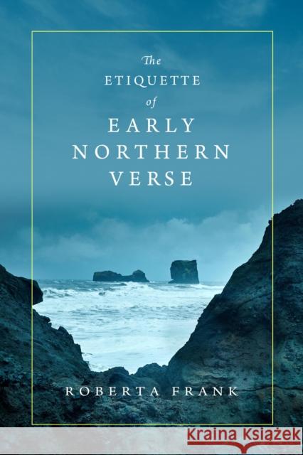 The Etiquette of Early Northern Verse Roberta Frank 9780268202521 University of Notre Dame Press - książka