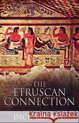 The Etruscan Connection Dick Rosano 9784867475300 Next Chapter - książka