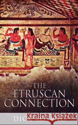 The Etruscan Connection Dick Rosano 9784867475317 Next Chapter - książka