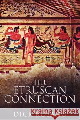 The Etruscan Connection Dick Rosano 9784867475331 Next Chapter - książka