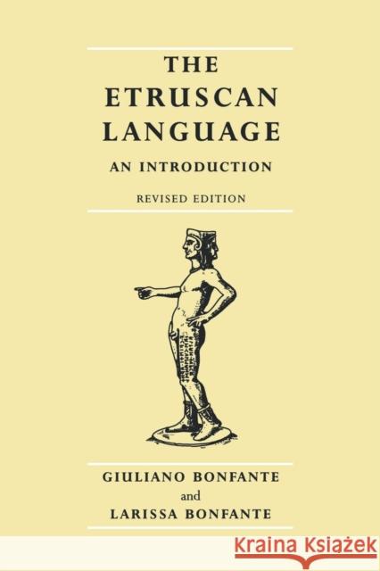 The Etruscan Language: An Introduction, Revised Editon Bonfante, Giuliano 9780719055409 Manchester University Press - książka