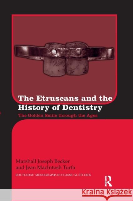 The Etruscans and the History of Dentistry: The Golden Smile Through the Ages Marshall J. Becker Jean Macintosh Turfa 9780367595326 Routledge - książka