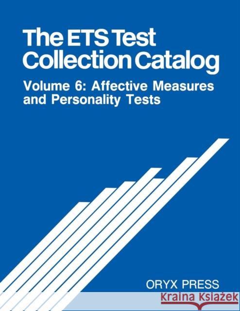 The Ets Test Collection Catalog: Volume 6: Affective Measures and Personality Tests Unknown 9780897746922 Oryx Press - książka