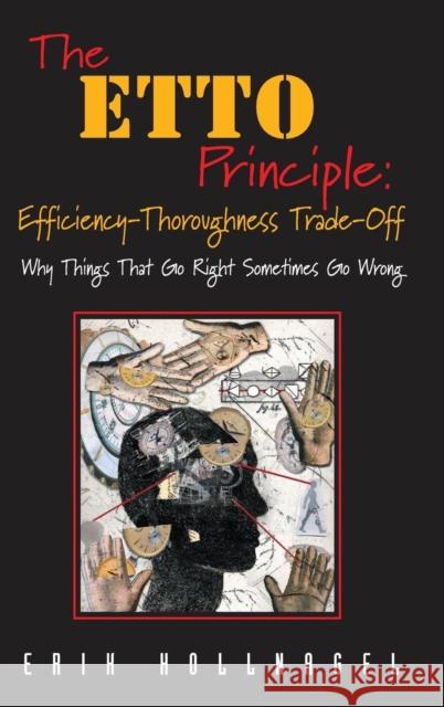 The Etto Principle: Efficiency-Thoroughness Trade-Off: Why Things That Go Right Sometimes Go Wrong Hollnagel, Erik 9780754676775 Ashgate Publishing Limited - książka