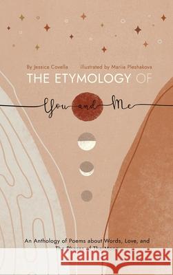 The Etymology of You and Me Jessica Covella Mariia Pleshakova 9781733331159 Jessica Covella @ Selene Publishing - książka