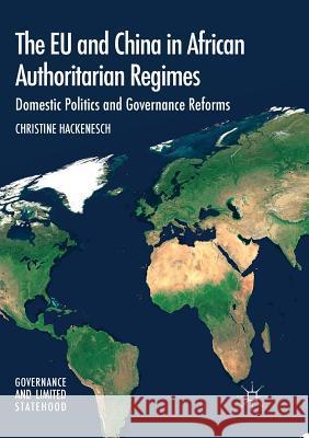 The Eu and China in African Authoritarian Regimes: Domestic Politics and Governance Reforms Hackenesch, Christine 9783030096984 Palgrave MacMillan - książka