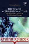 The EU and Constitutional Time: The Significance of Time in Constitutional Change Massimo Fichera 9781789908992 Edward Elgar Publishing Ltd