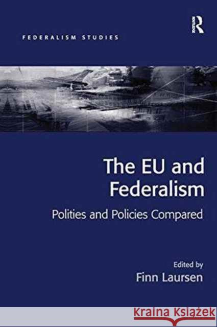 The Eu and Federalism: Polities and Policies Compared  9781138256835 Taylor and Francis - książka