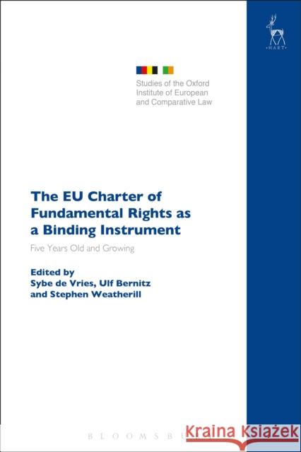 The Eu Charter of Fundamental Rights as a Binding Instrument: Five Years Old and Growing Sybe D Ulf Bernitz Stephen Weatherill 9781782258254 Hart Publishing (UK) - książka