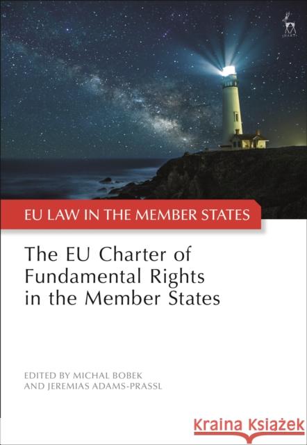 The EU Charter of Fundamental Rights in the Member States Michal Bobek (Court of Justice of the European Union), Professor Jeremias Adams-Prassl (University of Oxford, UK) 9781509945641 Bloomsbury Publishing PLC - książka