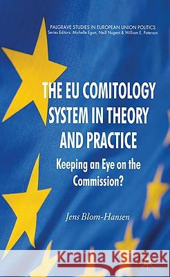 The EU Comitology System in Theory and Practice: Keeping an Eye on the Commission? Blom-Hansen, Jens 9780230241428 Palgrave MacMillan - książka