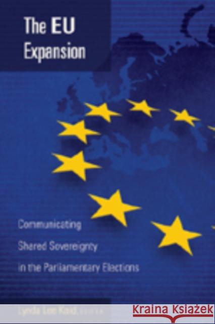 The Eu Expansion: Communicating Shared Sovereignty in the Parliamentary Elections Gronbeck, Bruce 9781433102431 Peter Lang Publishing Inc - książka