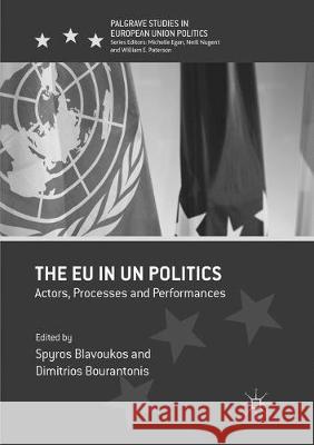 The Eu in Un Politics: Actors, Processes and Performances Blavoukos, Spyros 9781349957446 Palgrave Macmillan - książka