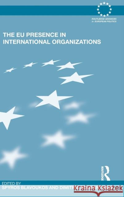 The Eu Presence in International Organizations Blavoukos, Spyros 9780415569248 Taylor & Francis - książka