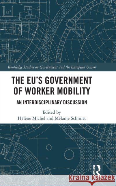The EU's Government of Worker Mobility: An Interdisciplinary Discussion Michel, Hélène 9781032288147 Taylor & Francis Ltd - książka