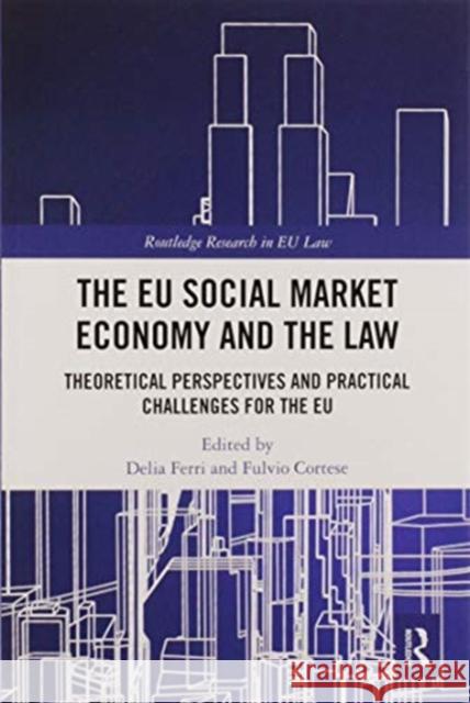 The Eu Social Market Economy and the Law: Theoretical Perspectives and Practical Challenges for the Eu Delia Ferri Fulvio Cortese 9780367588090 Routledge - książka