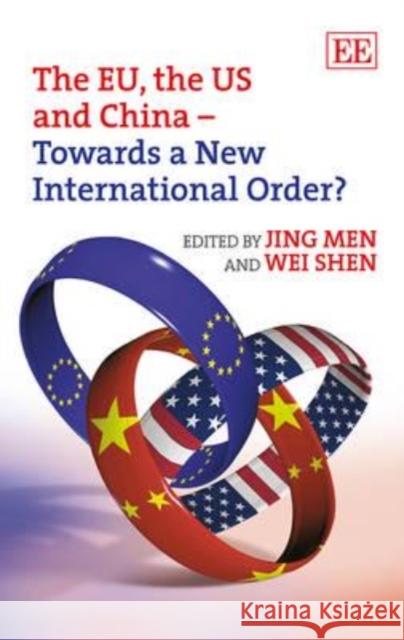 The EU, the US and China  -  Towards a New International Order? Jing Men Shen Wei  9781781003466 Edward Elgar Publishing Ltd - książka