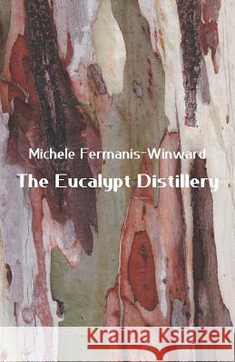 The Eucalypt Distillery Michele Fermanis-Winward 9781760414696 Ginninderra Press - książka