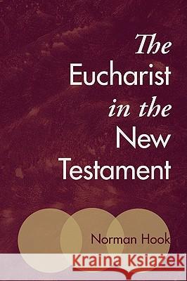 The Eucharist in the New Testament Norman Hook 9781606087138 Wipf & Stock Publishers - książka