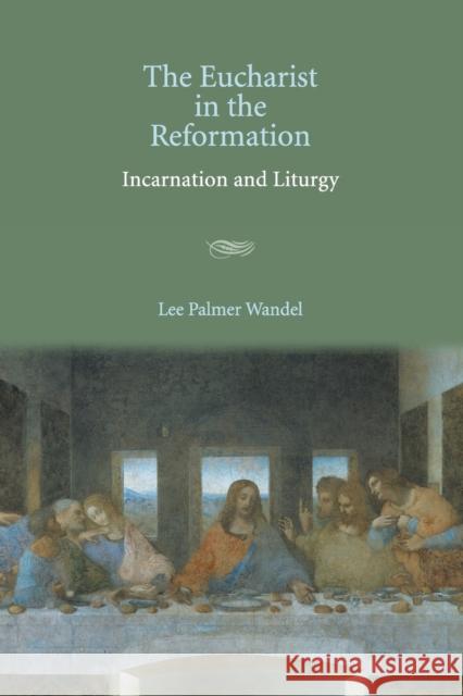 The Eucharist in the Reformation Lee Palmer Wandel 9780521673129 Cambridge University Press - książka