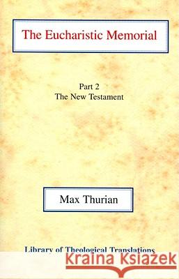 The Eucharistic Memorial, Vol 2: Part II: The New Testament Thurian, Max 9780227170311 James Clarke Company - książka