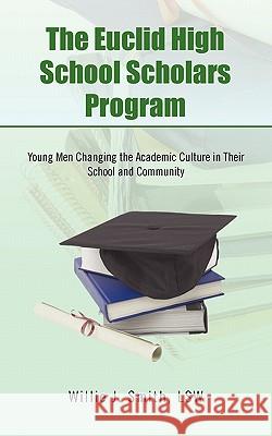The Euclid High School Scholars Program: Young Men Changing the Academic Culture in Their School and Community Smith Lsw, Willie J. 9781426939075 Trafford Publishing - książka