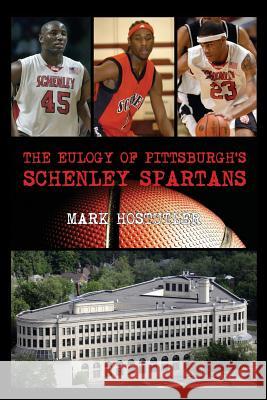 The Eulogy of Pittsburgh's Schenley Spartans Mark Hostutler 9781634901048 Booklocker.Com, Inc. - książka