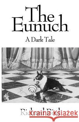 The Eunuch: A Dark Tale Richard Bird 9780964647138 Cerberus Books - książka
