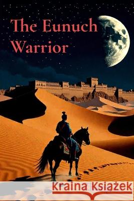 The Eunuch Warrior Zhang Li Dinah Cantrell 9781763669529 Zhang Jian Li - książka