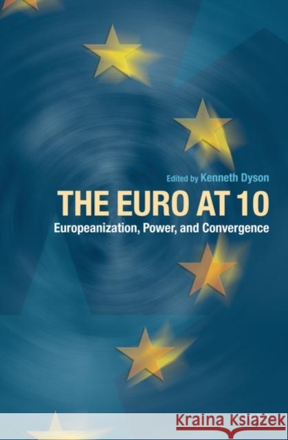 The Euro at 10: Europeanization, Power, and Convergence Dyson, Kenneth 9780199208869 OXFORD UNIVERSITY PRESS - książka