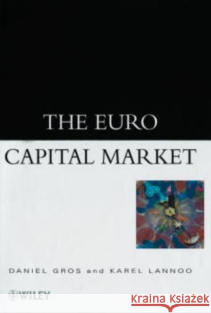 The Euro Capital Market Daniel Gros Karel Lannoo Karel Lanoo 9780471997627 John Wiley & Sons - książka