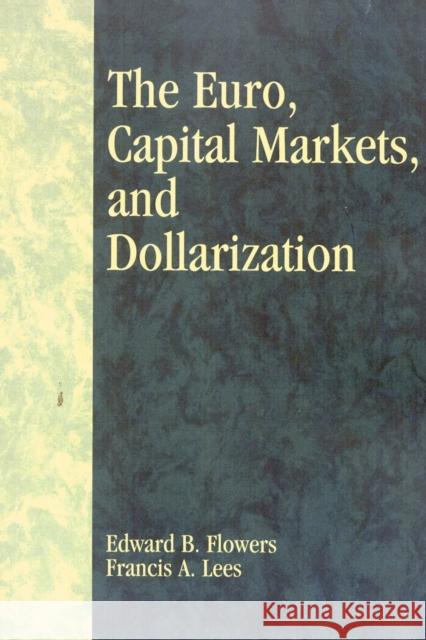 The Euro, Capital Markets, and Dollarization Edward B. Flowers 9780742513051 Rowman & Littlefield Publishers - książka