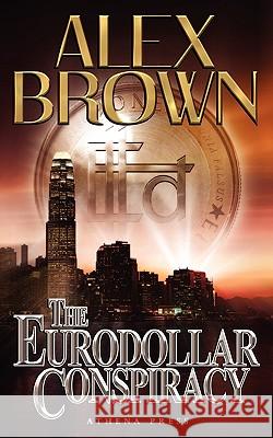 The Eurodollar Conspiracy Alex Brown 9781847486110 New Generation Publishing - książka