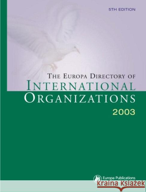 The Europa Directory of International Organizations 2003 Europa Publications 9781857431940 Europa Yearbook - książka