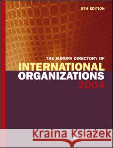 The Europa Directory of International Organizations 2004 Europa Publications 9781857432572 Europa Yearbook - książka